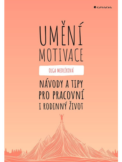Umění motivace - Návody a tipy pro pracovní i rodinný život