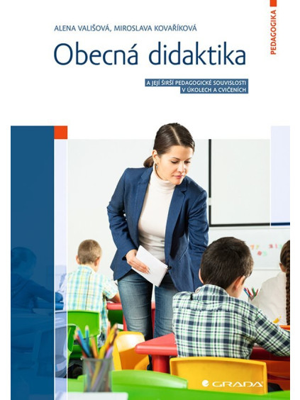 Obecná didaktika a její širší pedagogické souvislosti v úkolech a cvičeních