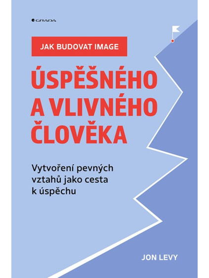 Jak budovat image úspěšného a vlivného člověka - Vytvoření pevných vztahů jako cesta k úspěchu