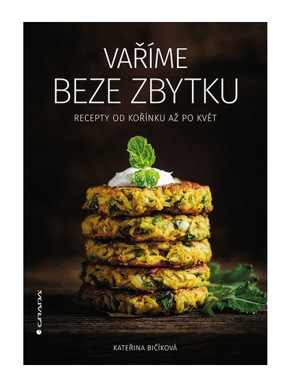 Vaříme beze zbytku - Recepty od kořínku až po květ