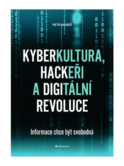 Kyberkultura, hackeři a digitální revoluce - Informace chce být svobodná