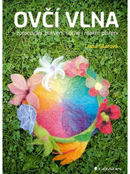 Ovčí vlna - Zpracování, barvení, suché i mokré plstění