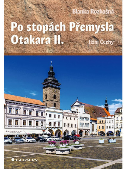 Po stopách Přemysla Otakara II. - Jižní Čechy