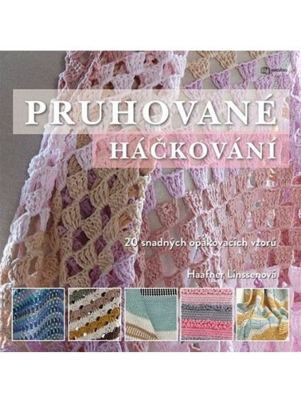 Pruhované háčkování - 20 snadných opakovacích vzorů