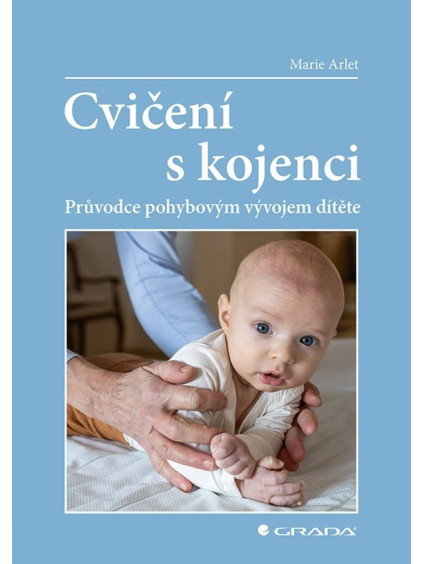 Cvičení s kojenci - Průvodce pohybovým vývojem dítěte