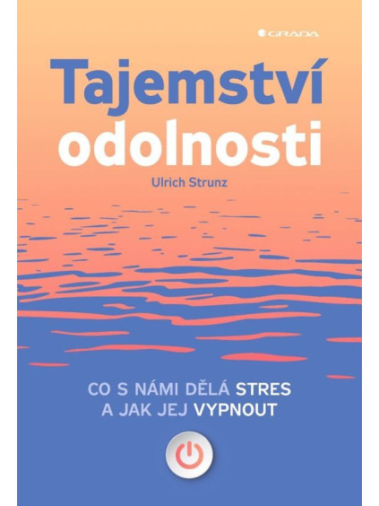 Tajemství odolnosti - Co s námi dělá stres a jak jej vypnout