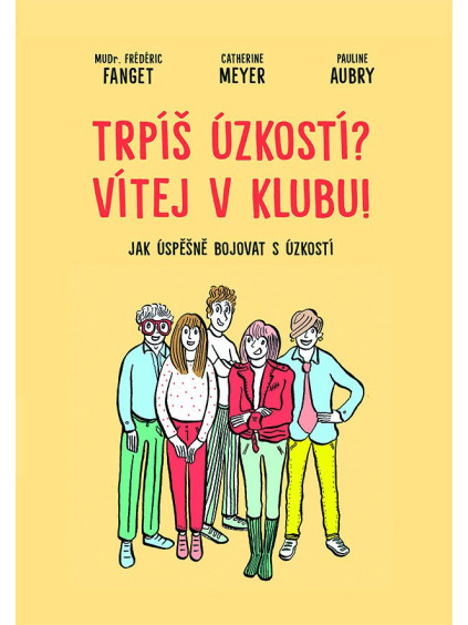 Trpíš úzkostí? Vítej v klubu! - Jak úspěšně bojovat s úzkostí