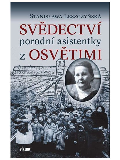 Svědectví porodní asistentky z Osvětimi