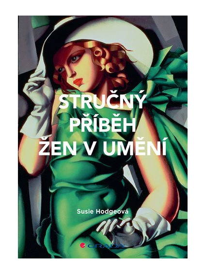 Stručný příběh žen v umění - Průvodce klíčovými hnutími, průlomy, díly a tématy