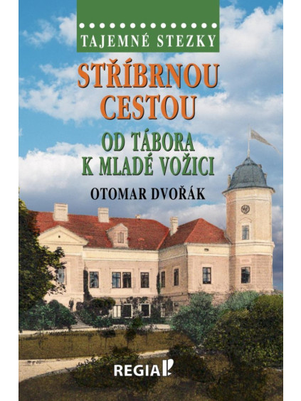 Tajemné stezky - Stříbrnou cestou od Tábora k Mladé Vožici