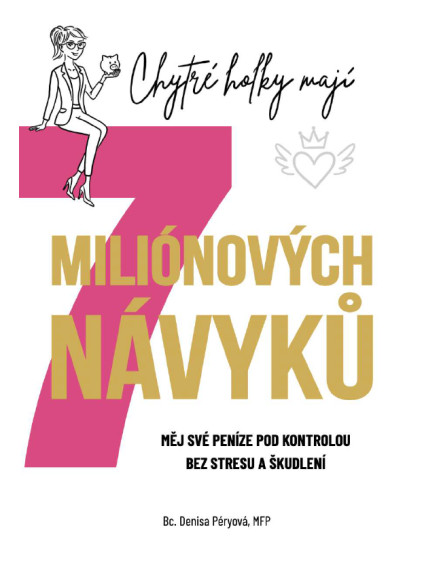 Chytré holky mají 7 miliónových návyků - Měj své peníze pod kontrolou bez stresu a škudlení