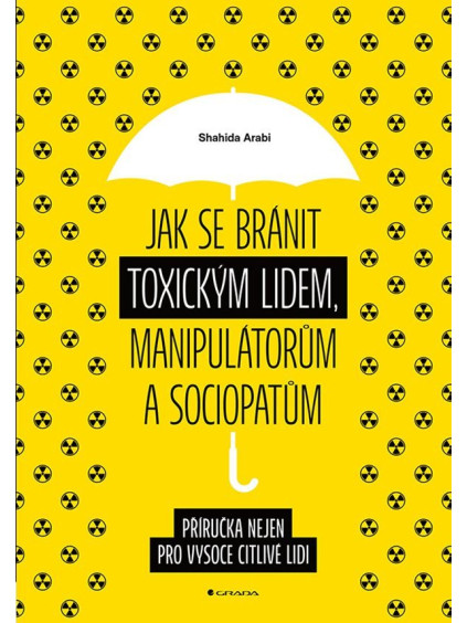 Jak se bránit toxickým lidem, manipulátorům a sociopatům - Příručka nejen pro vysoce citlivé lidi