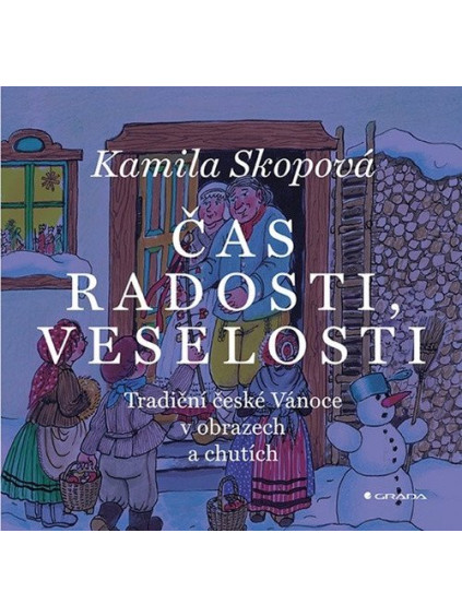 Čas radosti, veselosti - Tradiční české Vánoce v obrazech a chutích