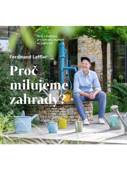 Proč milujeme zahrady? - Rady a inspirace pro zahradu, ve které se dobře žije