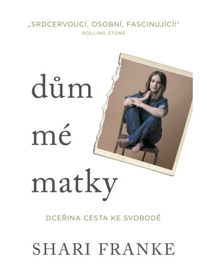 Dům mé matky - Dceřina cesta ke svobodě
