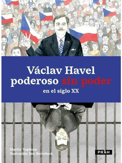 Václav Havel poderoso sin poder en el siglo XX