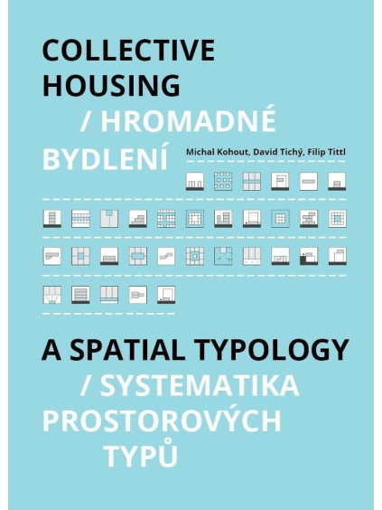 Hromadné bydlení / Collective Housing - Systematika prostorových typů / A Spatia Typology