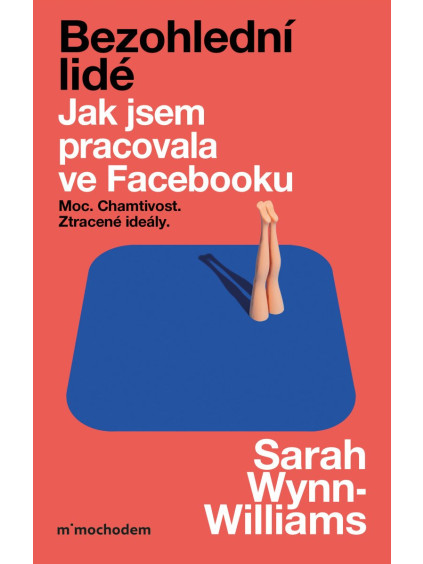 Bezohlední lidé. Jak jsem pracovala ve Facebooku – moc, chamtivost a ztracené ideály