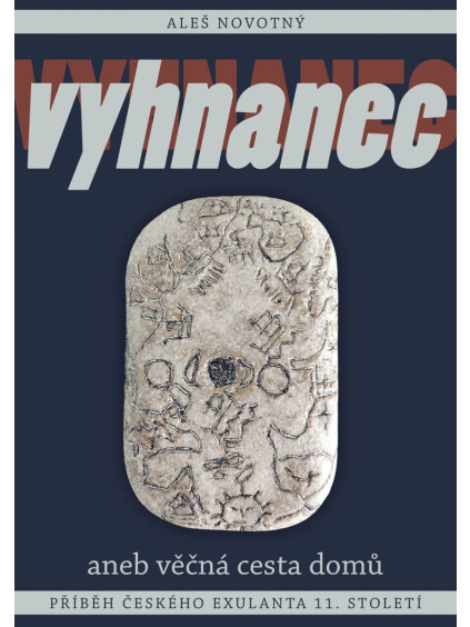 Vyhnanec aneb věčná cesta domů - Příběh českého exulanta 11. století