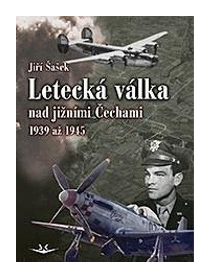 Letecká válka nad jižními Čechami 1939 až 1945