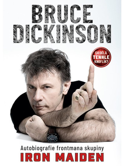 Co dělá tenhle knoflík? - Autobiografie frontmana skupiny Iron Maiden