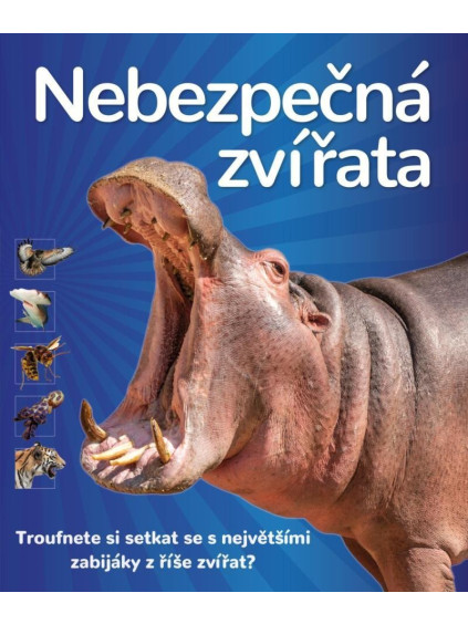 Nebezpečná zvířata - Troufnete si setkat se s největšími zabijáky z říše zvířat?