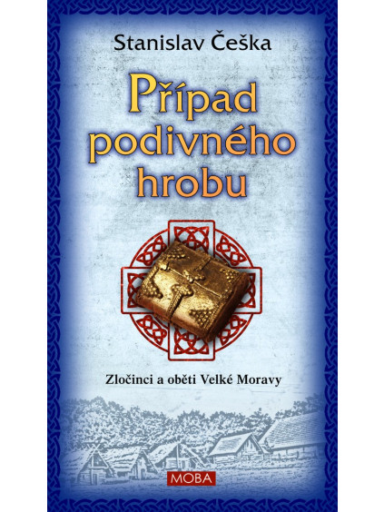 Případ podivného hrobu - Zločinci a oběti Velké Moravy