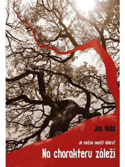 Na charakteru záleží - Problém učitelnosti dobra / Je možné naučit dobru?