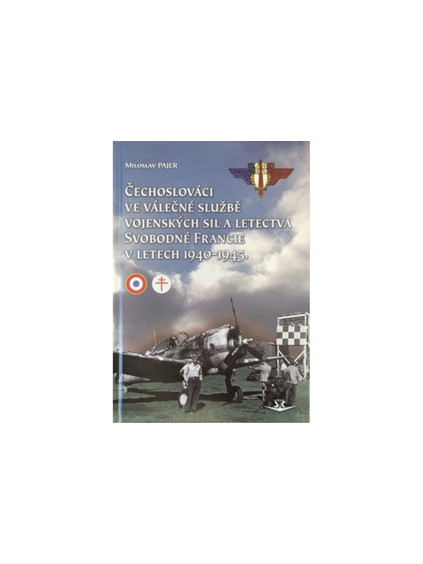 Čechoslováci ve válečné službě vojenských sil a letectva Svobodné Francie v letech 1940-1945