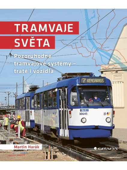 Tramvaje světa - Pozoruhodné tramvajové systémy - tratě i vozidla