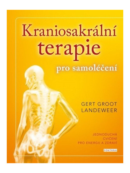 Kraniosakrální terapie pro samoléčení - Jednoduchá cvičení pro energii a zdraví