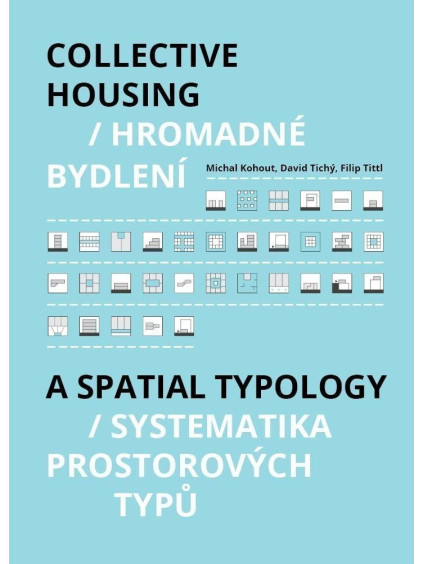 Hromadné bydlení / Collective Housing - Systematika prostorových typů / A Spatia Typology