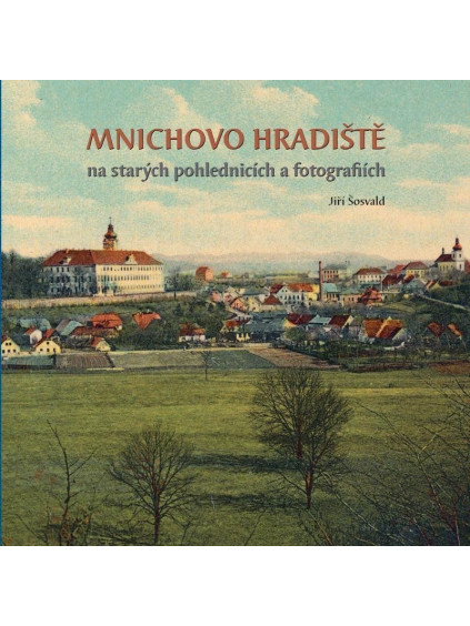 Mnichovo Hradiště na starých pohlednicích a fotografiích