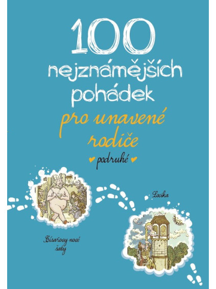 100 nejznámějších pohádek pro unavené rodiče podruhé