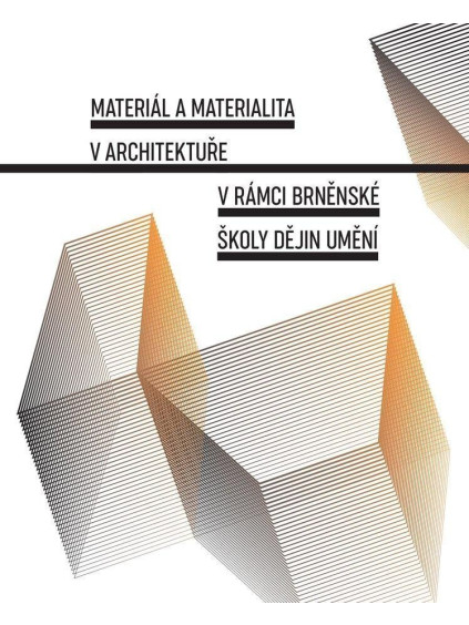 Materiál a materialita v architektuře v rámci Brněnské školy dějin umění