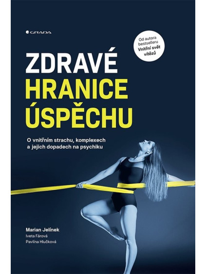 Zdravé hranice úspěchu - O vnitřním strachu, komplexech a jejich dopadech na psychiku