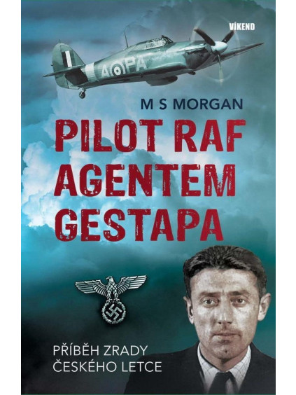 Pilot RAF agentem gestapa - Příběh zrady českého letce