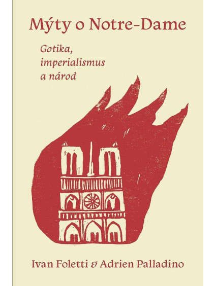 Mýty o Notre-Dame - Gotika, imperialismus a národ