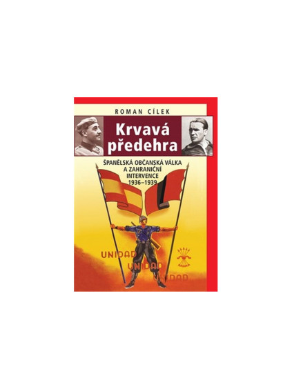 Krvavá předehra - Španělská občanská válka a zahraniční intervence 1936–1939