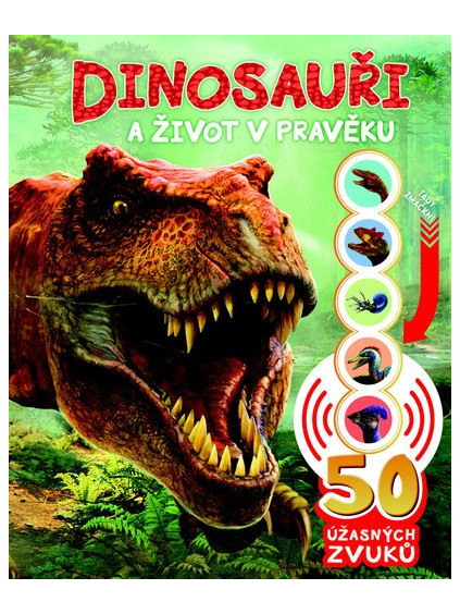 Dinosauři a život v pravěku - 50 úžasných zvuků