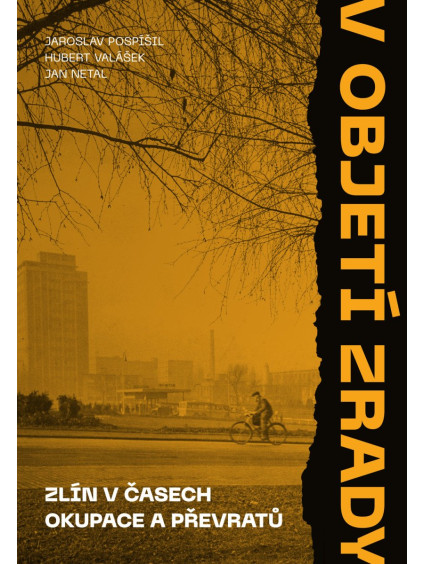 V objetí zrady - Zlín v časech okupace a převratů