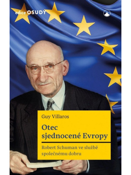 Otec sjednocené Evropy - Robert Schuman ve službě společnému dobru