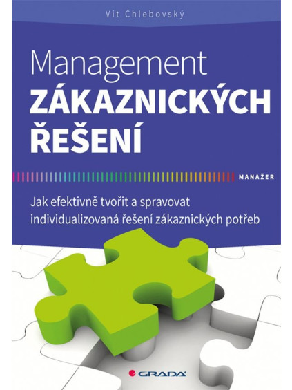 Management zákaznických řešení - Jak efektivně tvořit a spravovat individualizovaná řešení zákaznických potřeb