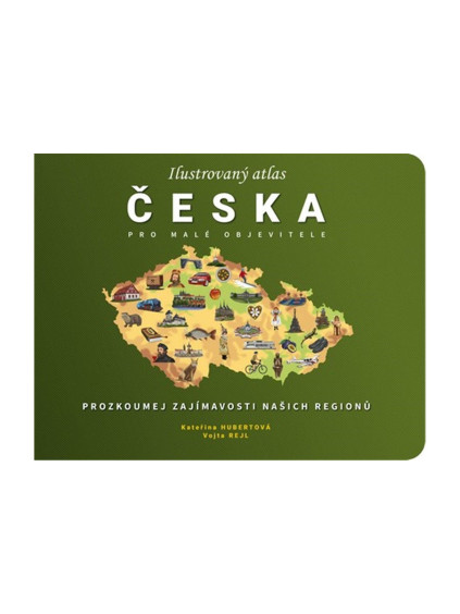 Ilustrovaný atlas Česka pro malé objevitele