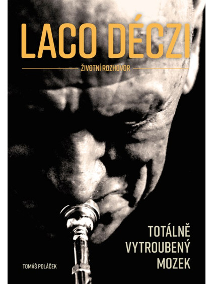 Laco Déczi - totálně vytroubený mozek