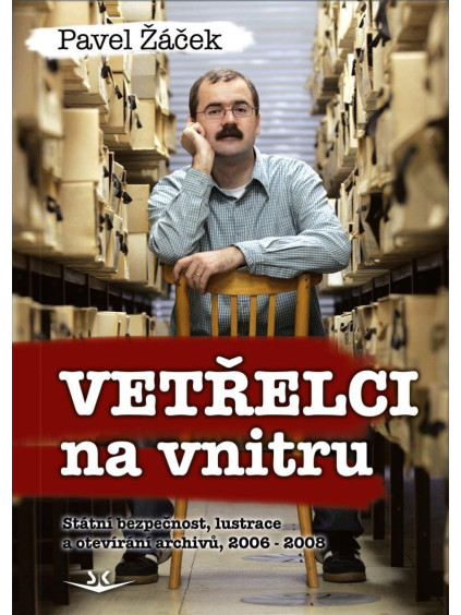 Vetřelci na vnitru - Státní bezpečnost, lustrace a otevírání archivů, 2006-2008