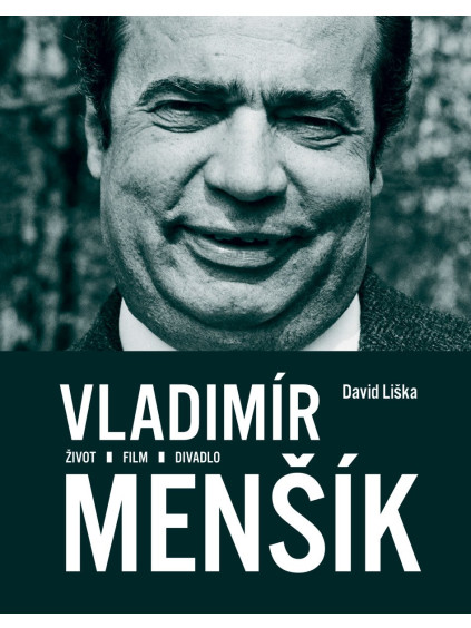 Vladimír Menšík. Život, film, divadlo