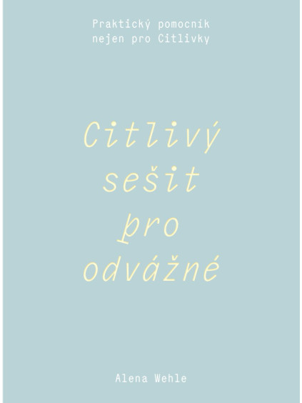 Citlivý sešit pro odvážné - Praktický pomocník nejen pro Citlivky