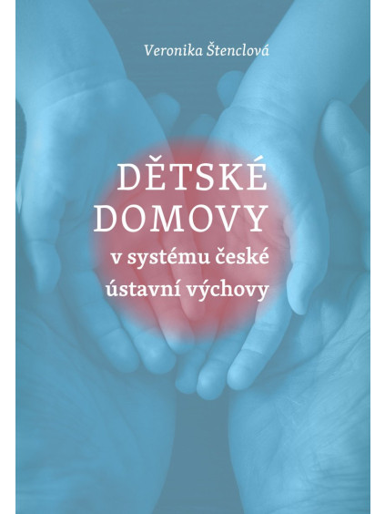 Dětské domovy v systému české ústavní výchovy