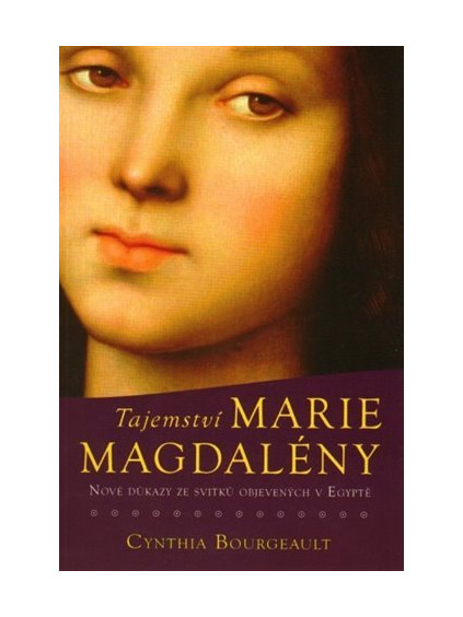 Tajemství Marie Magdaleny - Nové důkazy ze svitků objevených v Egyptě